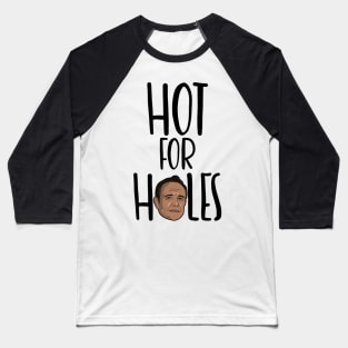 Hot for Holes Baseball T-Shirt